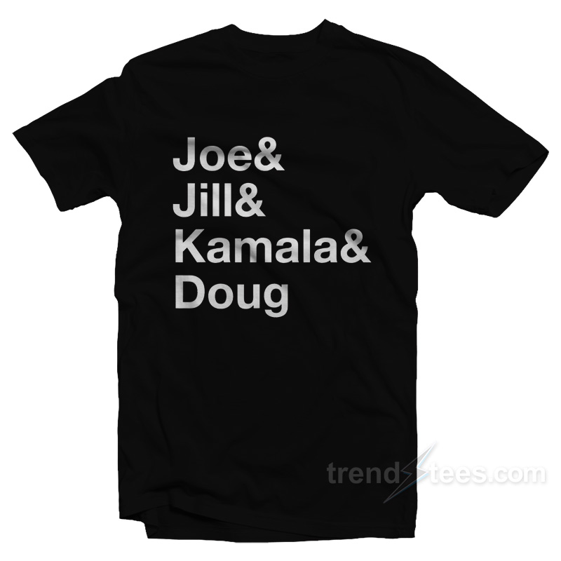 Joe & Jill & Kamala & Doug T-Shirt