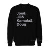 Joe & Jill & Kamala & Doug Sweatshirt
