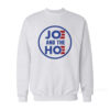 Joe And The Hoe Sweatshirt