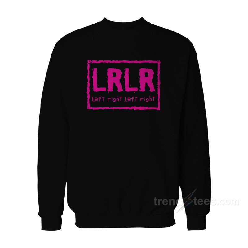 Left Right Left Right Sweatshirt