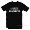Legalize Blackness T-Shirt