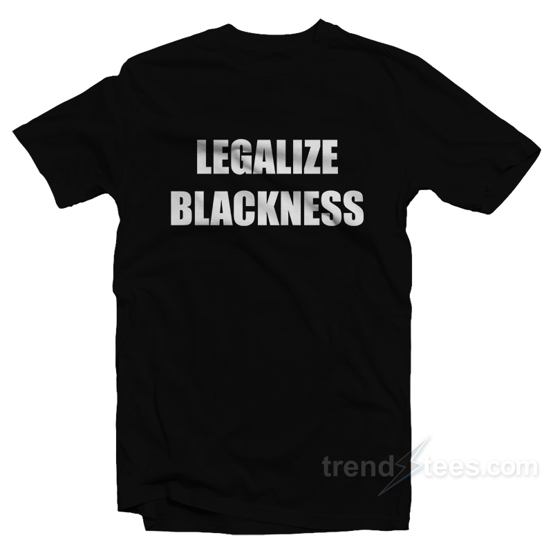 Legalize Blackness T-Shirt