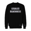 Legalize Blackness Sweatshirt