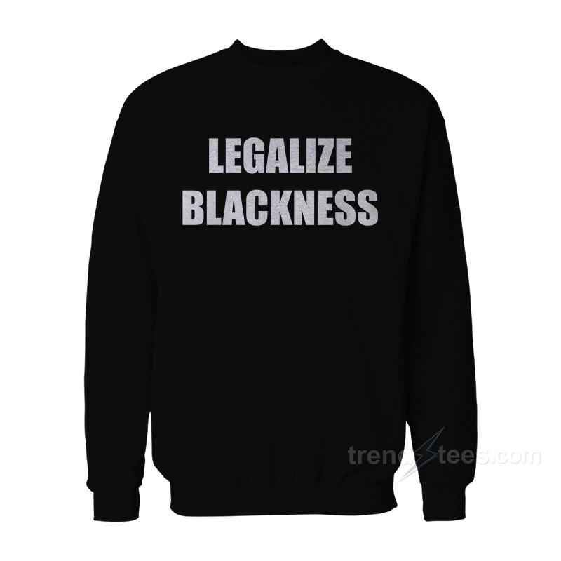 Legalize Blackness Sweatshirt