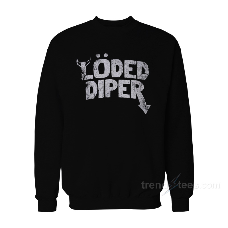 Loded Diper Sweatshirt