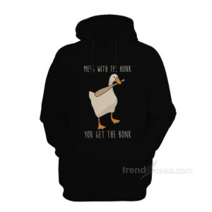 Mess With The Honk You Get The Bonk Hoodie