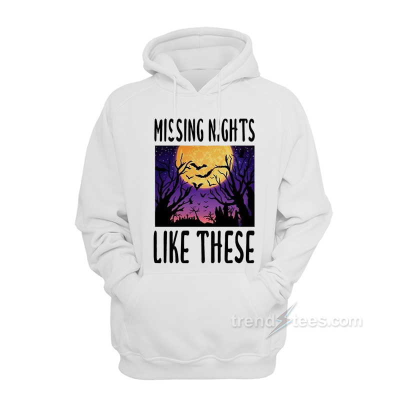 Missing Nights Like These Hoodie
