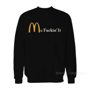 Mc Fuckin' It Sweatshirt