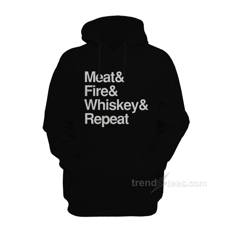 Meat Fire Whiskey Repeat Hoodie