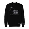 My Cat 2020 Political Sweatshirt