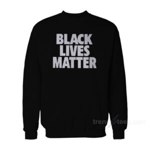 NBA Black Lives Matter Sweatshirt