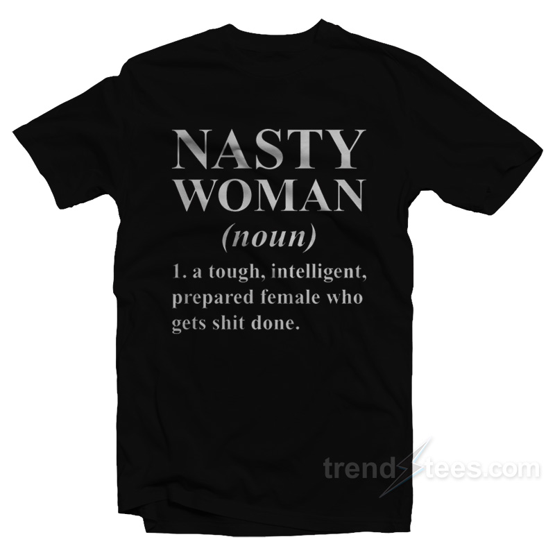 Nasty Woman Definition T-Shirt