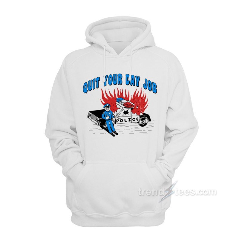 Quit Your Day Job Hoodie