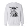 Remember Kids All Cops Are Assholes Sweatshirt