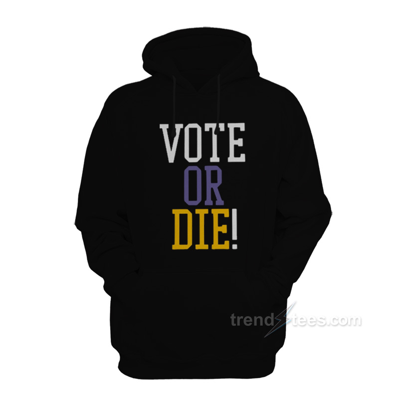 VOTE OR DIE Hoodie