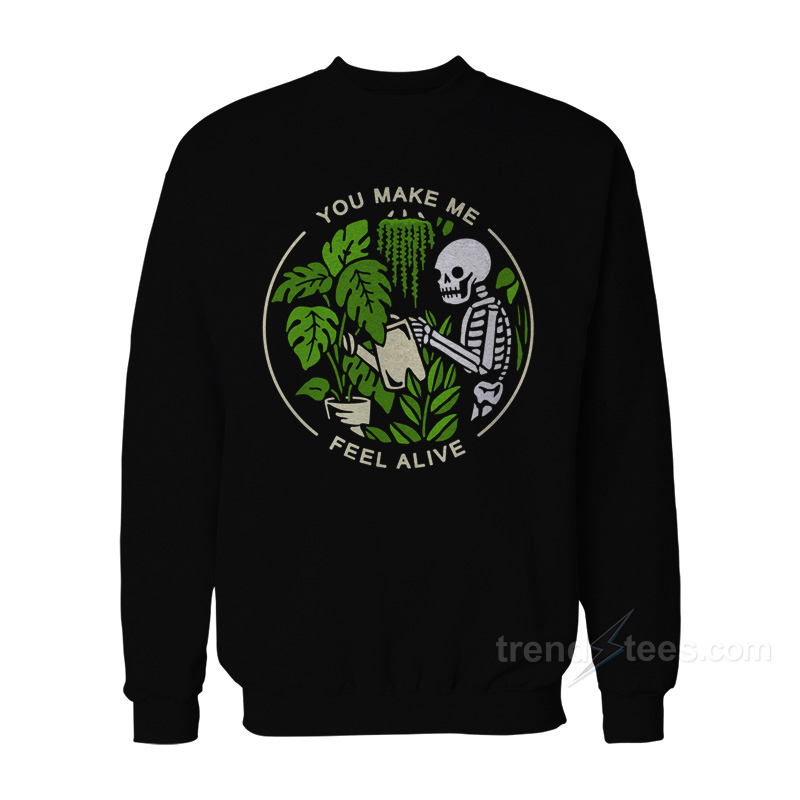 You Make Me Feel Alive Skeleton Sweatshirt