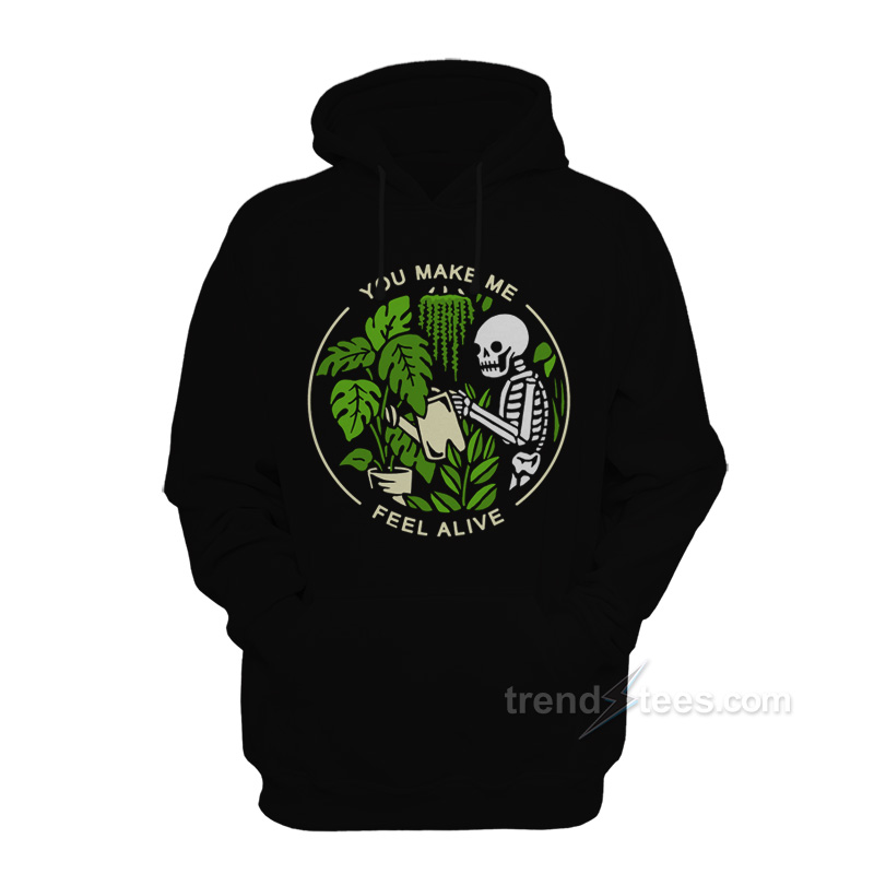 You Make Me Feel Alive Skeleton Hoodie