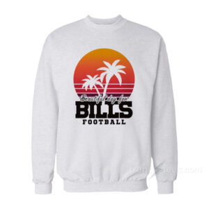 Beautiful Day For Bills Football Sweatshirt