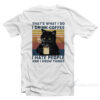 Black Cat That's What I Do I Drink Coffee T-Shirt