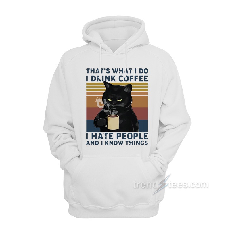 Black Cat That's What I Do I Drink Coffee Hoodie
