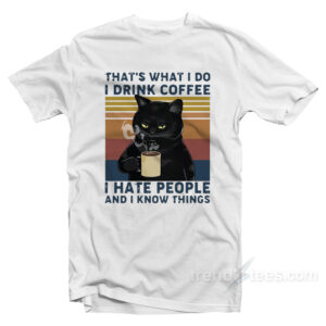 Black Cat That's What I Do I Drink Coffee T-Shirt