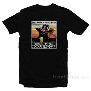 Black Cat This Witch Need Beer Before Any Hocus Pocus T-Shirt