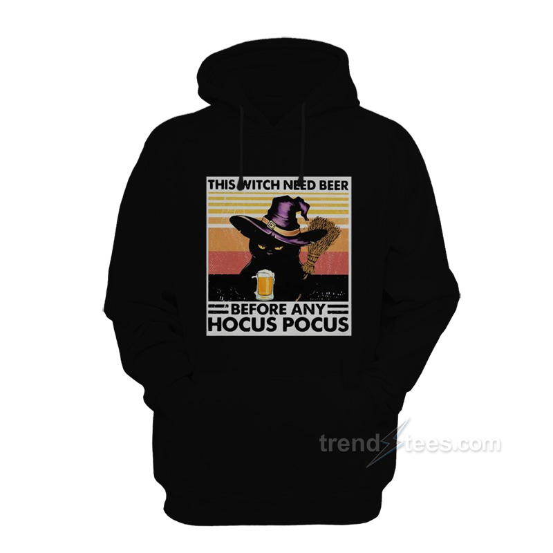 Black Cat This Witch Need Beer Before Any Hocus Pocus Hoodie