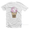 Climate Change is Real Ice Cream T-Shirt