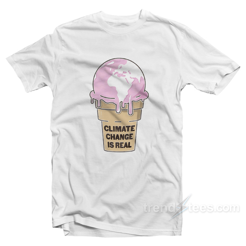 Climate Change is Real Ice Cream T-Shirt