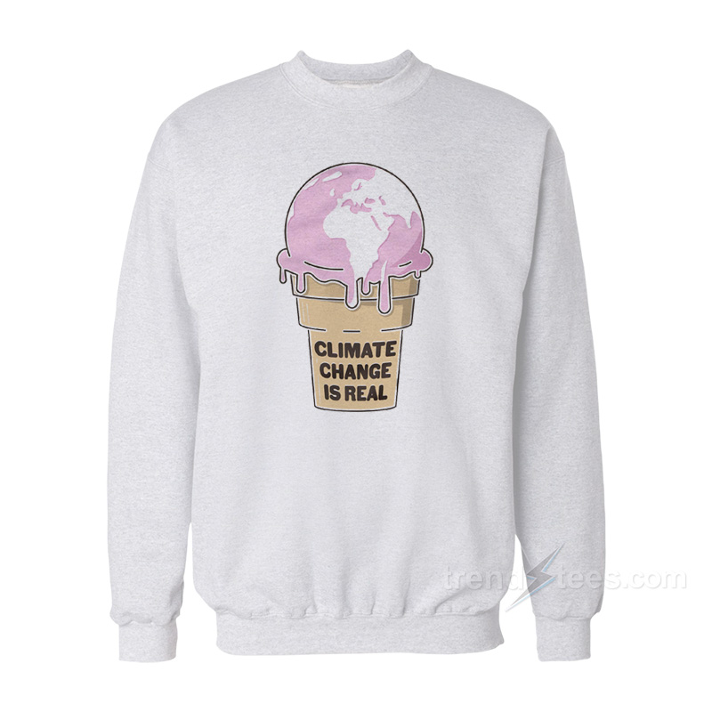 Climate Change is Real Ice Cream Sweatshirt