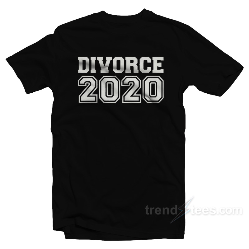 Divorce 2020 T-Shirt