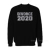 Divorce 2020 Sweatshirt