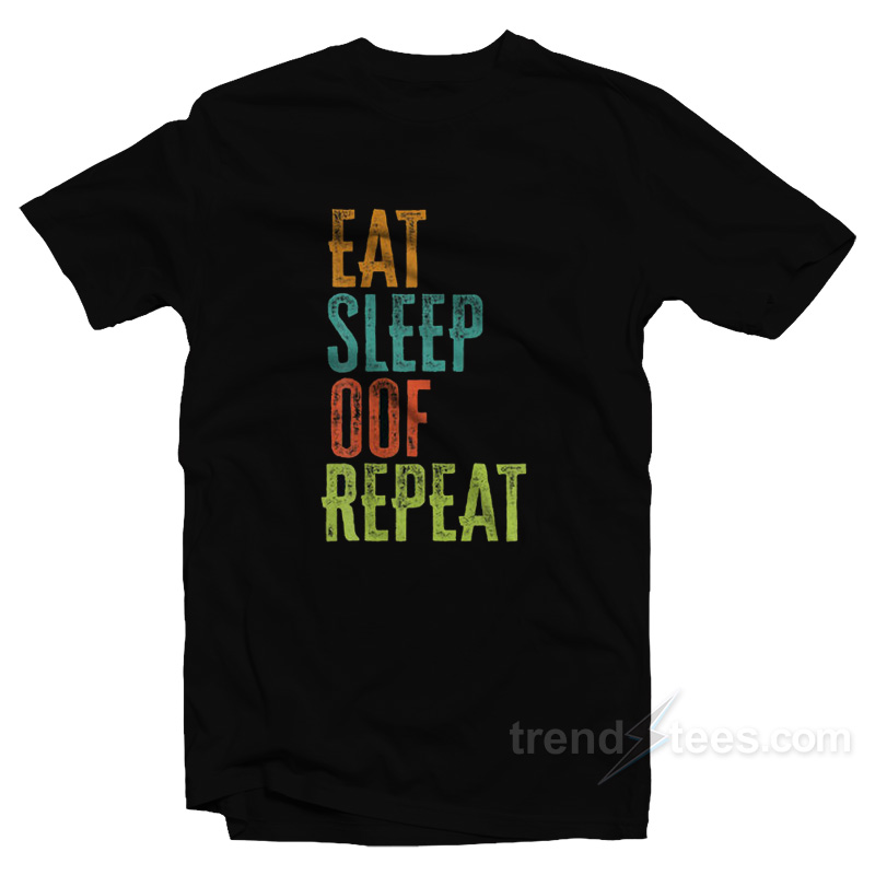 Eat Sleep Oof Repeat T-Shirt