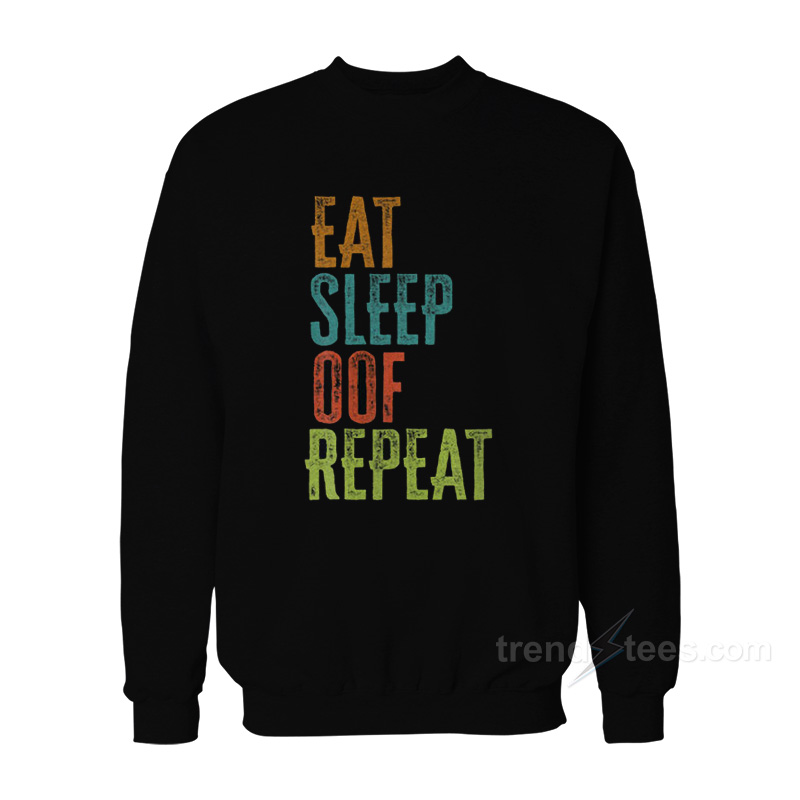 Eat Sleep Oof Repeat Sweatshirt