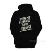 Even My Feelings Have Feelings Hoodie