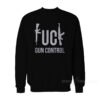Fuck Gun Control Sweatshirt