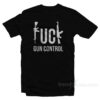 Fuck Gun Control T-Shirt