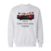 Get In Loser We're Going Jopping Sweatshirt