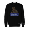 Hump Make America Gyrate Again Sweatshirt