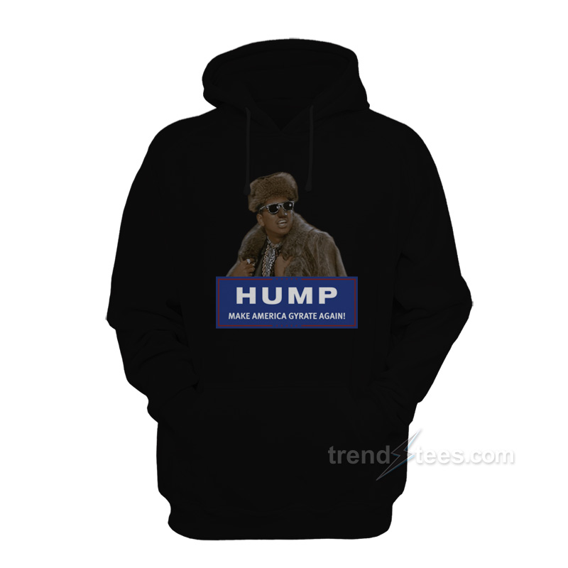 Hump Make America Gyrate Again Hoodie