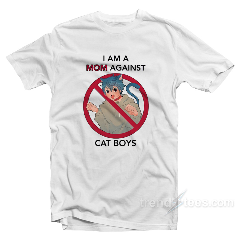 I Am A Mom Against Cat Boys T-Shirt