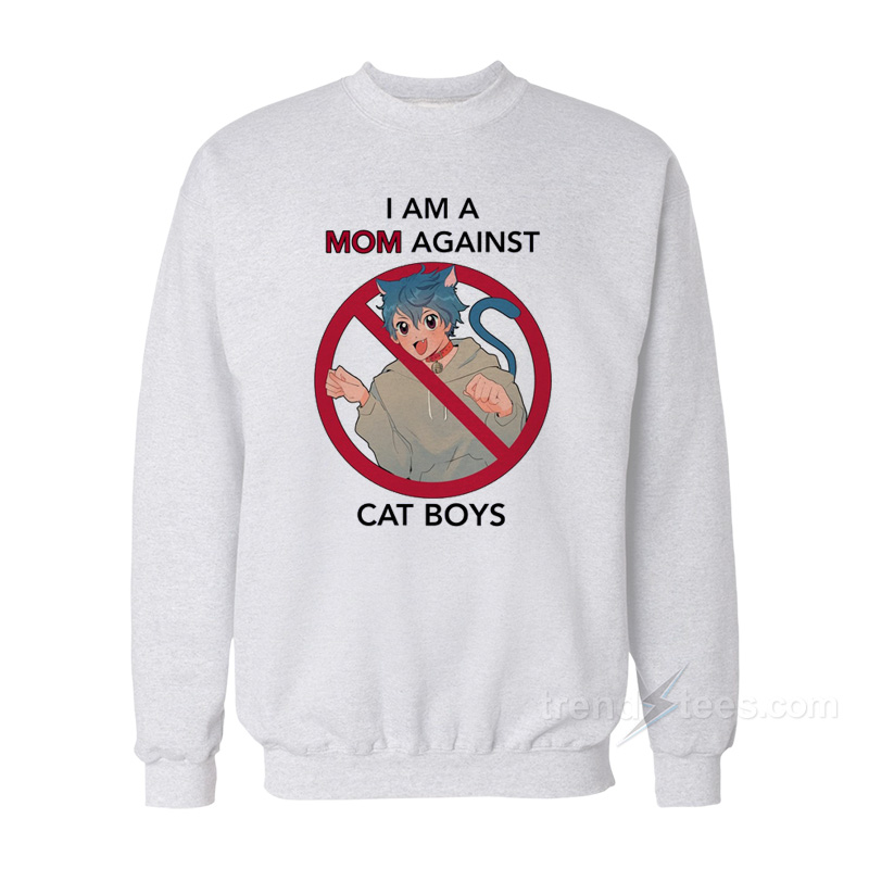 I Am A Mom Against Cat Boys Sweatshirt