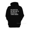 Introverted But Willing To Discuss All Things Bravo Hoodie