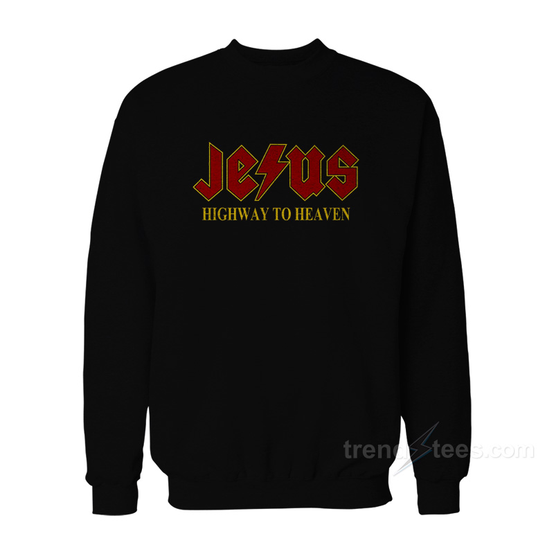Jesus Highway To Heaven Sweatshirt