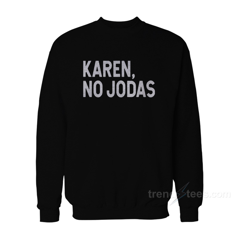 Karen No Jodas Sweatshirt