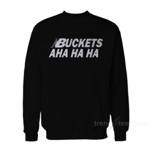 Kawhi Leonard Buckets Aha Ha Ha Sweatshirt