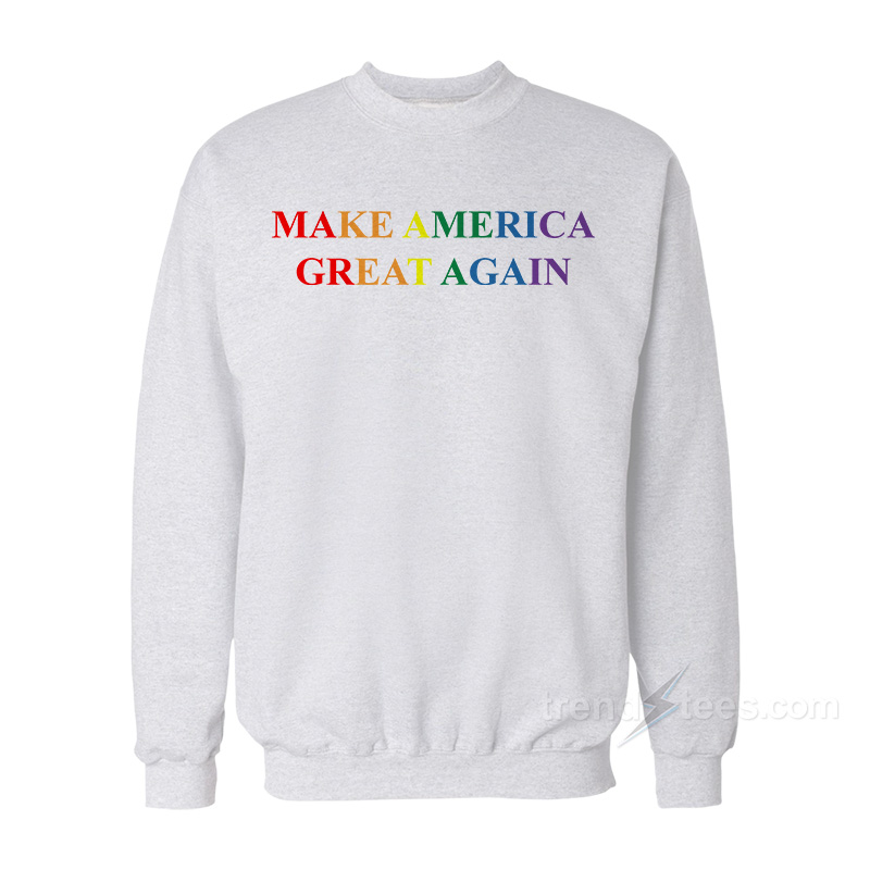 Make America Great Again Pride Sweatshirt