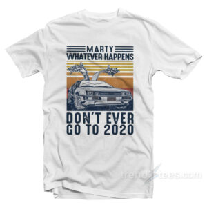 Maglietta Morbida Alta Qualità GR8Shop Marty Whatever Happens Don't Ever Go To 2020 Retro Maglietta Grigio Donna Size S Maglietta Donna Marty Vintage