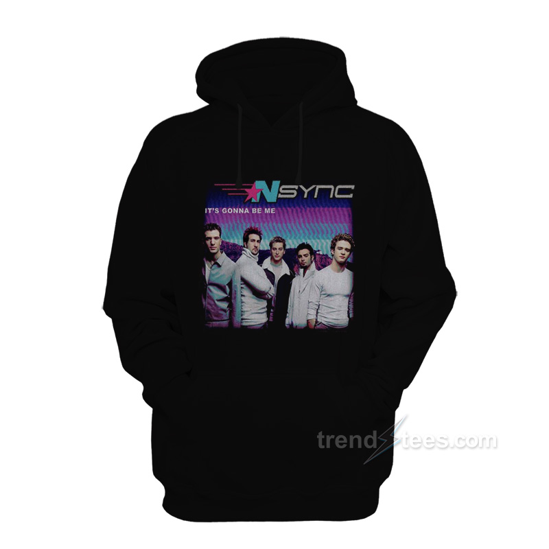 NSYNC It's Gonna Be Me Hoodie