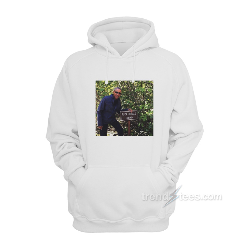 Obama – Fuck Donald Trump Hoodie